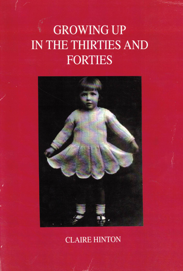 Front cover of Growing Up in the Thirties and Forties by Claire Kathleen Hinton, self-published 2004